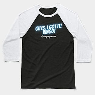 I Got It! Bingo! T-Shirt (Dark Version) Baseball T-Shirt